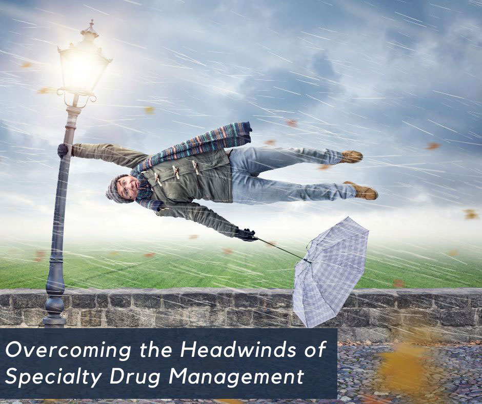 The Headwinds of Specialty Drug Management